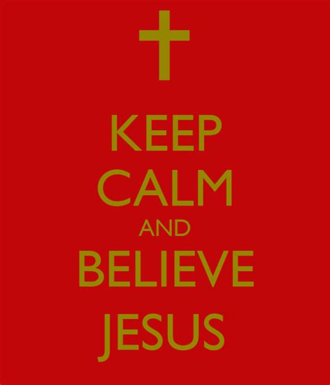 Keep Calm And Believe Jesus Poster Doki Keep Calm O Matic