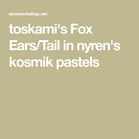 Toskamis Fox Earstail In Nyrens Kosmik Pastels Fox Ears And Tail