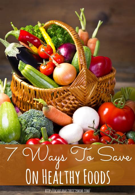 7 Ways To Save On Healthy Foods Acadianas Thrifty Mom