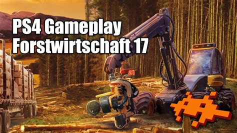 Ps4 Trash Gameplay 2 Forstwirtschaft 17 Playstation 4 Deutsch Youtube