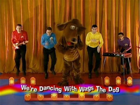 The Wiggles Were Dancing With Wags The Dog Wag The Dog The Wiggles