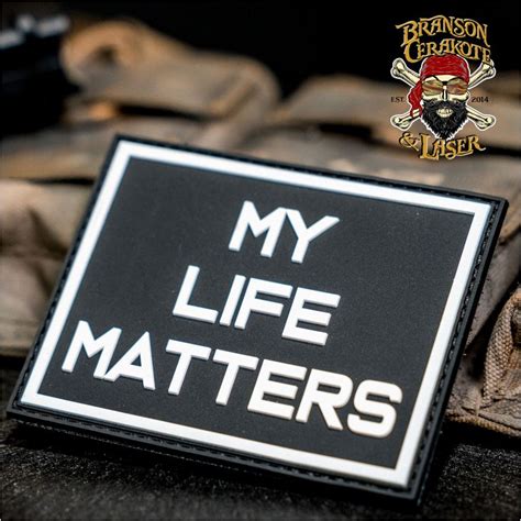 My Life Matters Morale Patch Branson Cerakote And Laser