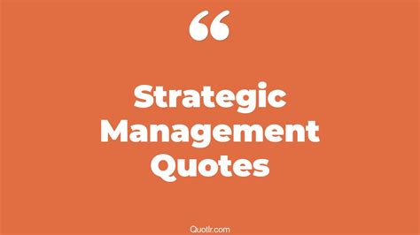 22 Powerful Strategic Management Quotes That Will Unlock Your True