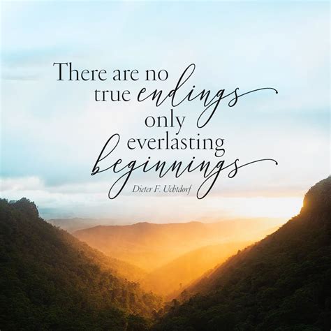 There Are No True Endings Only Everlasting Beginnings Dieter F