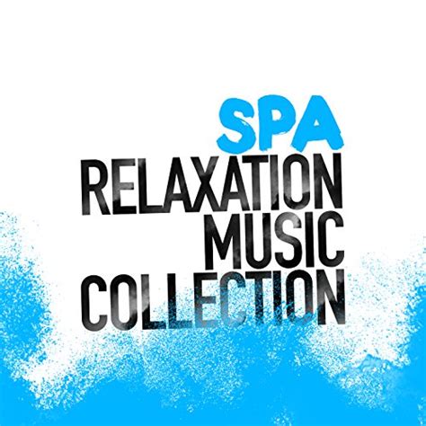 Amazon Music Spa Relaxation And Dreams Relaxation And Spa Music Collectionのspa Relaxation