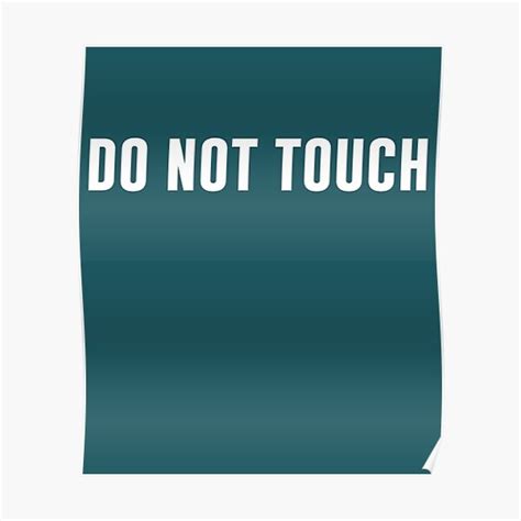 Do Not Touch Poster By Alwaysawesome Redbubble