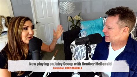 Chris Franjola On Juicy Scoop With Heather Mcdonald Fasciablaster