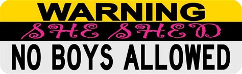10in X 3in Warning She Shed No Boys Allowed Sticker Vinyl Sign Door