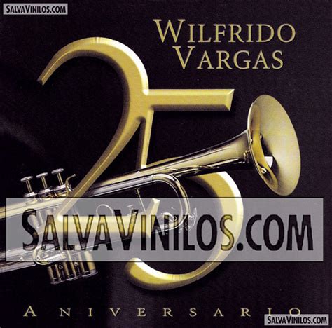 Wilfrido Vargas 25 Aniversario Portada 1999 Salvavinilos Flickr