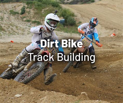 Building Dirt Bike Track Ultimate Guide 2022