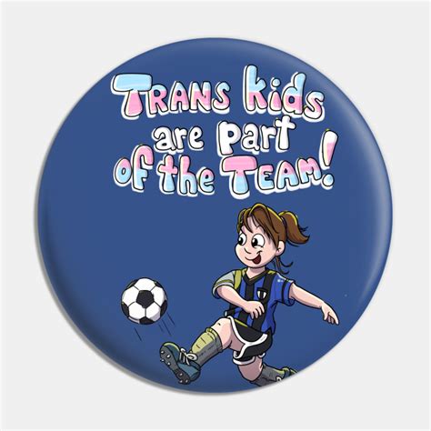 Trans Kids Are Part Of The Team Trans Pin Teepublic