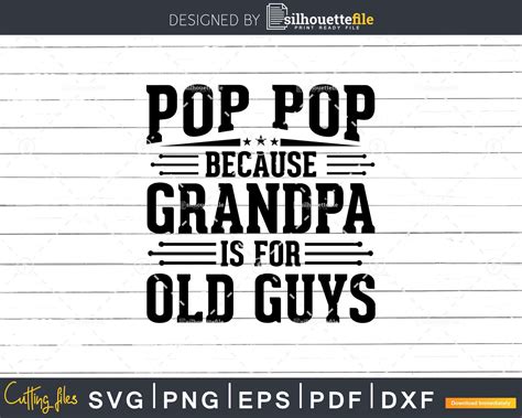 Pop Pop Because Grandpa Is For Old Guys Fathers Day Shirt Svg