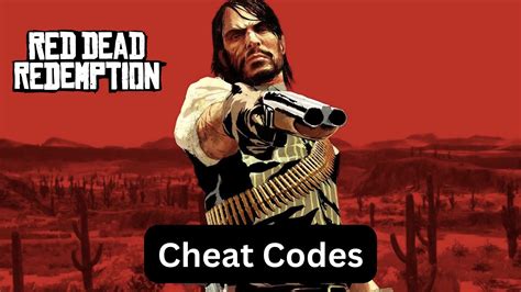 Red Dead Redemption Cheat Codes The Daily Juice