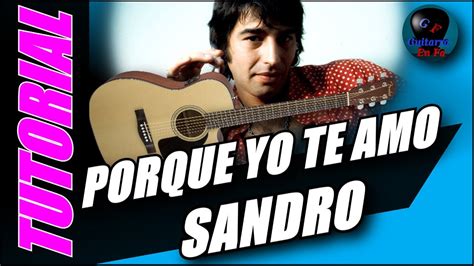 Cómo Tocar Porque Yo Te Amo En Guitarra Sandro Tutorial Temporada