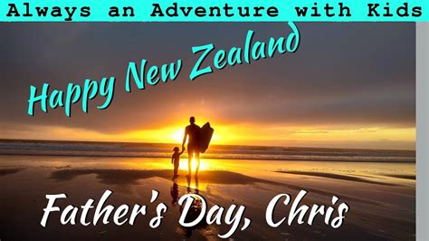 happy new zealand father s day chris youtube