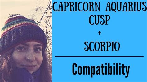 capricorn aquarius cusp scorpio compatibility youtube