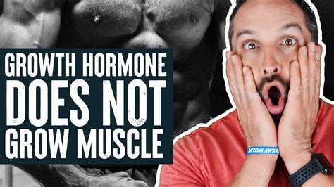 Growth Hormone Does Not Grow Muscle Youtube