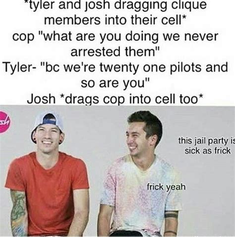 I Would Gladly Go To Josh And Tylers Jail Party Twenty One Pilot