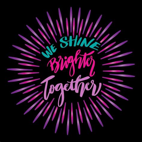 We Shine Brighter Together Hand Lettering 22083905 Vector Art At Vecteezy