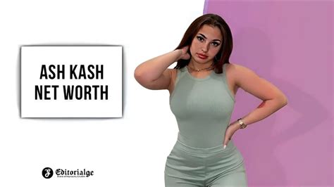 Ash Kash Net Worth Full Bio And Modeling Career Updates In Youtube