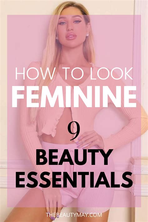 How To Look More Feminine And Girly 9 Beauty Tips Femininity Tips How To Be More Feminine Tips