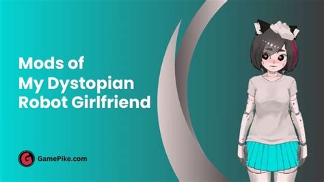 My Dystopian Robot Girlfriend Mods Where And How To Find
