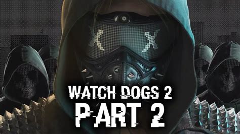 Watch Dogs 2 Gameplay Walkthrough Part 2 Terrible Trailer Full Game