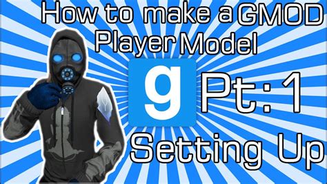 How To Make A Gmod Player Model Pt1 Setting Up Youtube
