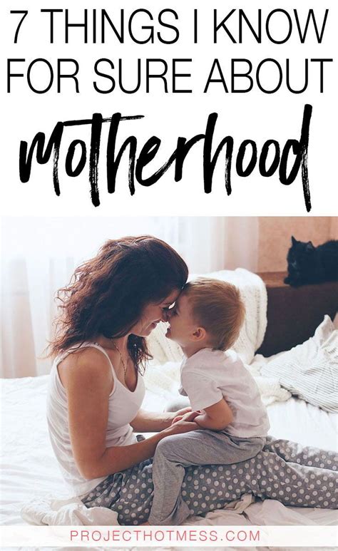 7 Things I Know For Sure About Motherhood Motherhood Moms Life