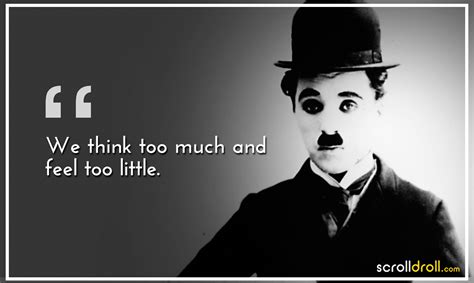 A day without laughter is a day wasted. 16 Best Charlie Chaplin Quotes To Cheer You Up If You Are Sad