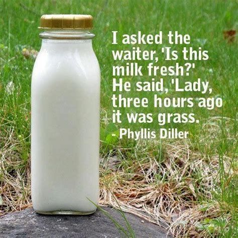 Pin By Angela Rosales On Nutrition And Health And Science Milk Quotes Phyllis Diller Vintage
