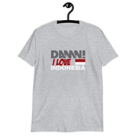 Damn I Love Indonesia T Shirt T From Indonesia Bali Etsy