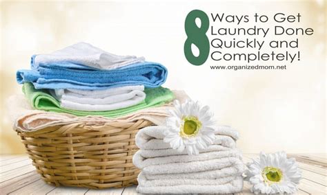 Ways To Get Laundry Done FAST The Organized Mom
