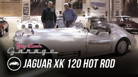 Video 1951 Jaguar Xk 120 Hot Rod Jay Lenos Garage