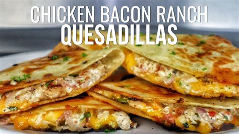 Easy And Quick Chicken Bacon Ranch Quesadillas Youtube