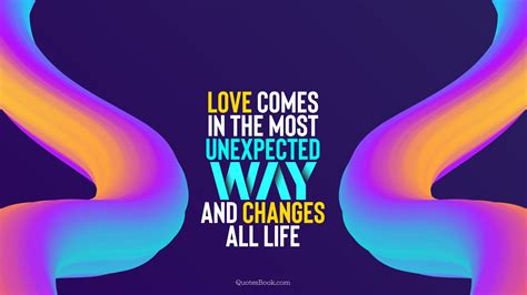 Don't forget to confirm subscription in your email. Love Life Quotes Unexpected - Wallpaper Image Photo