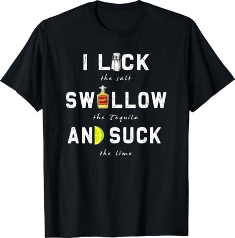 i lick swallow and suck funny tequila drinking t t shirt clothing shoes