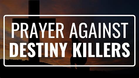 Prayer Against Destiny Killers Deliverance Prayer Youtube