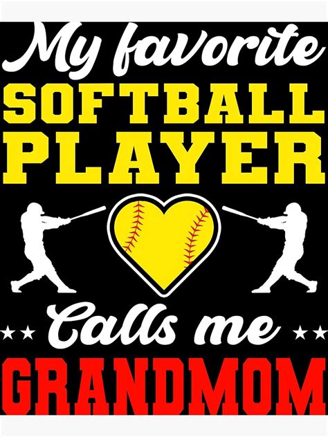 my favorite softball player calls me grandmom poster for sale by tattooteestyle redbubble