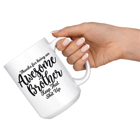 awesome brother 15 oz white coffee mug funny t for brother calikays