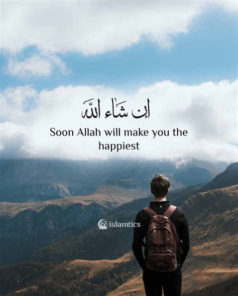 In Sha Allah Soon Allah Will Make You The Happiest Islamtics