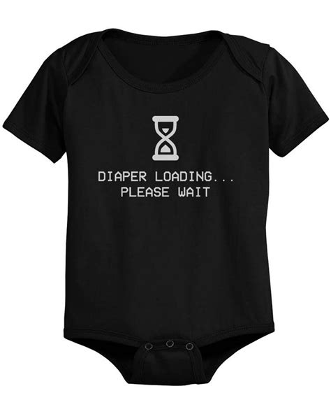 Diaper Loading Please Wait Funny Graphic Statement Onesie Infant T