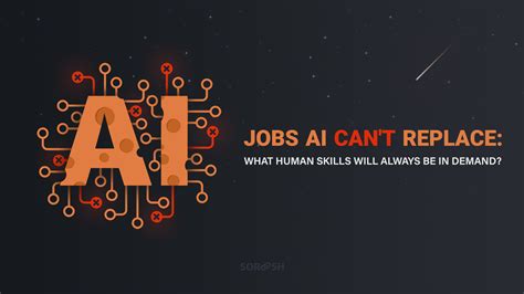 Soroosh Jobs Ai Cant Replace What Human Skills Will Always Be In
