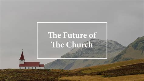 The Future Of The Church September 9 2015 Youtube