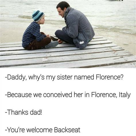 Whys My Sister Name Florence Because Your Mother Loves Roses Know