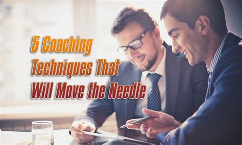 5 Coaching Techniques That Will Move The Needle