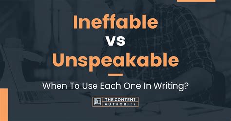 Ineffable Vs Unspeakable When To Use Each One In Writing