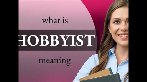 Hobbyist What Is Hobbyist Meaning Youtube