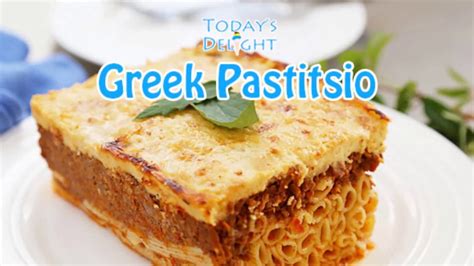Greek Pastitsio Recipe With Bechamel Sauce Lasagna Todays Delight