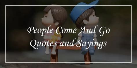 61 People Come And Go Quotes Will Tell You Reality Dp Sayings